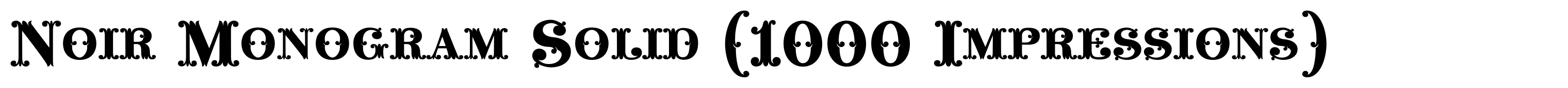 Noir Monogram Solid (1000 Impressions)